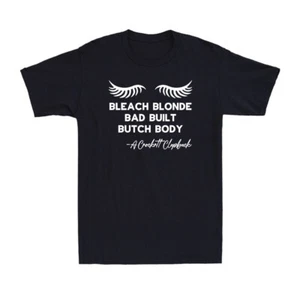 Bleach Blonde Bad Built Butch Body Funny Political Quote Joke Gift Men's T-Shirt - Bild 1 von 4