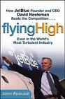 Flying High: How JetBlue Founder an..., Wynbrandt, Jame