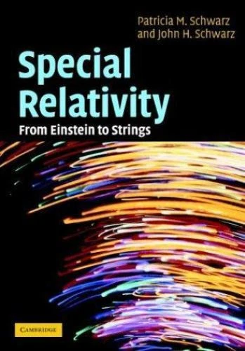 Special Relativity: From Einstein to Strings, Schwarz, John H.,Schwarz, Patricia - Image 1 of 1