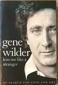 GENE WILDER " KISS ME LIKE A STRANGER " 2005 SIGNED UK 1ST PB ED VG - Picture 1 of 2