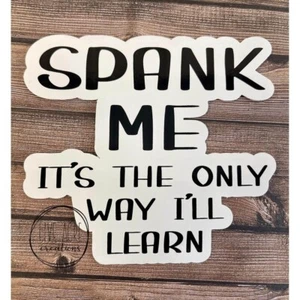 Spank Me It's The Only Way I'll Learn Sticker - Funny Car Decal - Sticker - Picture 1 of 5