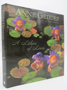ANNE GEDDES AN AUTOBIOGRAPHY Geddes, Anne 2007 First Edition First Printing - Imagen 1 de 1