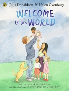Welcome to the World: By the author of The Gruffalo and the illustrator of We're - Picture 1 of 1
