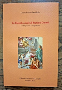 Giancristiano Desiderio. La filosofia di Stefano Cusani. Solopaca, 2024 - Picture 1 of 2