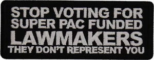 Stop Voting For Super Pac Funded Lawmakers Patch - 4x1.5 inch - P7766 - Bild 1 von 5