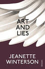 Winterson, Jeanette : Art & Lies: A Piece for Three Voices and Amazing Value