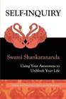 Self-Inquiry: Using Your Awareness To Unblock Your Life By Swami Shankarananda