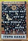 I'll Never Get Out of This World Alive, bekannt geworden durch Steve Earle (2011, Hardcover) Ex-Lib