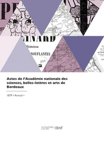 Actes de l'Acadmie nationale des sciences, belles-lettres et arts de Bordeaux by - Picture 1 of 1