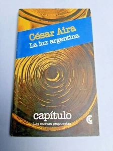 César Aira - La Luz Argentina - 1983 Primera edicion - Picture 1 of 4