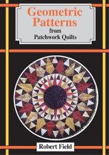 Robert Field Geometric Patterns from Patchwork Quilts (Paperback) (UK IMPORT)