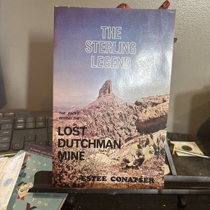 The Sterling Legend: The Facts Behind the Lost Dutchman Mine by Estee Conatser - Picture 1 of 10