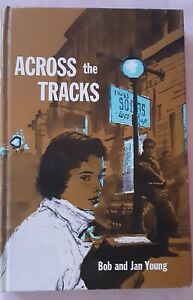 Across the Tracks by Bob and Jan Young 1958/1970 1st Ed 7th Print HC Ex-Lib