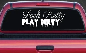 Look Pretty Play Dirty 4x4 Off Road Car or Truck Window Vinyl Decal Sticker - Bild 1 von 33