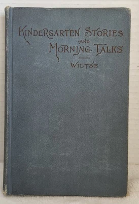 VINTAGE 1890 Book - Kindergarten Stories And Morning Talks By Sara E. Wiltse - Image 1 of 4