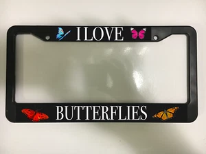 I LOVE BUTTERFLIES BUTTERFLY mariposa MONARCH Black License Plate Frame NEW - Picture 1 of 2