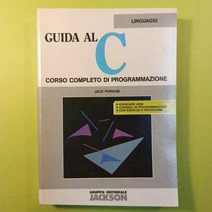 GUIDA AL C CORSO COMPLETO DI PROGRAMMAZIONE JACK PURDUM JACKSON 1990 - Foto 1 di 1
