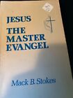 Jesus The Master Evangel By Mack B Stokes Vintage Trade Paperback