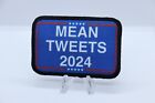 morale patch Mean Tweets 2024 Trump Maga  2