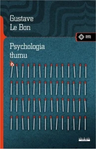 Psychologia Tłumu Gustave Le Bon Polish The Crowd: A Study of the Popular Mind - Picture 1 of 6