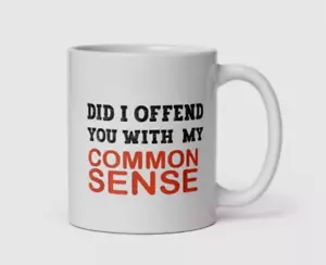 Habe ich dich mit meinem gesunden Menschenverstand beleidigt Lustige Kaffeetasse Kaffeeliebhaber Sarkasmus - Bild 1 von 1