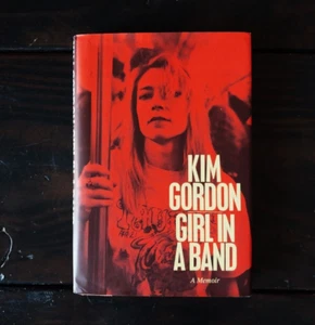 Kim Gordon - Girl in a Band: A Memoir - First Edition - Imagen 1 de 4
