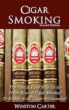 Cigar Smoking: The Fast & Easy Way To Go From Novice Cigar Smoker To Know-It-All