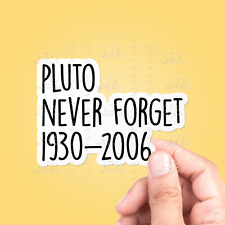 Pluto Never Forget Vinyl Sticker - Car Sticker, Vinyl Decal, Laptop Sticker