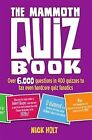 The Mammoth Quiz Book: Over 6,000 questions in 400 quizzes to tax even hardcore 