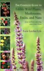 The Complete Guide to Edible Wild Plants, Mushrooms, Fruits, and