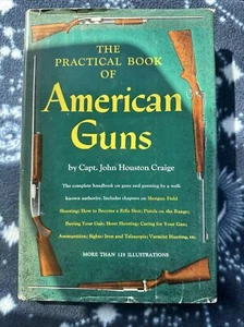 THE PRACTICAL BOOK OF AMERICAN GUNS BY CAPT. JOHN HOUSTON CRAIGE 1950 Hardcover - Picture 1 of 5