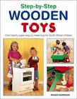 Step-by-step Wooden Toys: Over 20 Easy-to-make Toys,Roger Horwoo