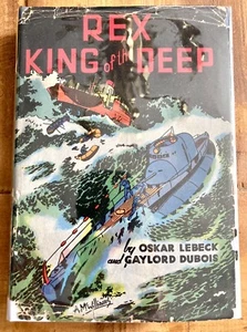 REX, KING OF THE DEEP by OSKAR LEBECK & GAYLORD DUBOIS 1941 HC/DJ ILLUSTRATED - Picture 1 of 8