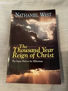 THOUSAND YEAR REIGN OF CHRIST, THE By Nathaniel West - Very Good Condition - Picture 1 of 8