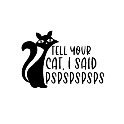 Tell Your Cat I Said PSPSPSPS乙烯基贴花  — 第 1/4 张图片