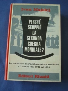 MAJSKIJ-PERCHE' SCOPPIO' SECONDA GUERRA MONDIALE-MEMORIE AMBASCIATORE SOVIETICO - Picture 1 of 1