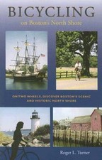 Bicycling on Boston's North Shore - Paperback By Turner, Roger - GOOD