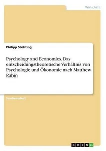 Psychology and Economics. Das entscheidungstheoretische Verh by Philipp Soechtin - Bild 1 von 1