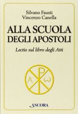 Libri Silvano Fausti / Vincenzo Canella - Alla Scuola Degli Apostoli. Lectio Sul