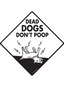 Dead Dogs Don't Poop - No Dog Pooping Exterior Aluminum Sign or Vinyl Sticker - Picture 1 of 6