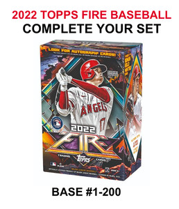 2022 Topps Fire Baseball COMPLETE YOUR SET *Base #1-200