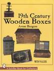 19th Century Wooden Box Collectors Guide incl Antique Wood Chests, Carved Boxes