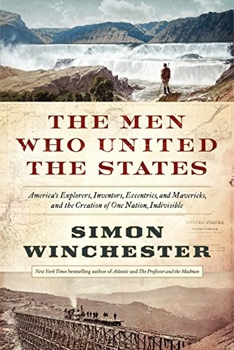 The Men Who United the States: America's Explorers, Inventors, Eccentrics and M Foto 1 de 1