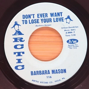 BARBARA MASON - DON'T EVER WANT TO LOSE YOUR LOVE / IS IT ME? - SOUL 45 ARTIC - Imagen 1 de 2