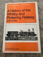 2ND EDITION A HISTORY OF THE WHITBY AND PICKERING RAILWAY BY G POTTER -  H/B