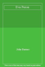 Eva Peron By John Barnes. 0006351484
