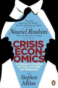 Crisis Economics: A Crash Course in the Future of Finance Nouriel R - VERY GOOD