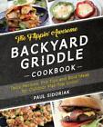 Paul Sidoriak The Flippin? Awesome Backyard Griddle Cookbook (Poche)