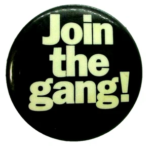 Vintage Pinback Pin Button Join The Gang ! Black & White - Picture 1 of 2