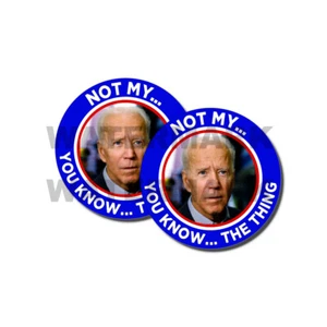 NOT MY PRESIDENT - ANTI BIDEN - Stickers You Know The Thing - 2 Pack D& - Picture 1 of 2